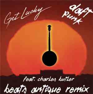 Daft Punk Feat. Charles Butler - Get Lucky (Beats Antique Remix)