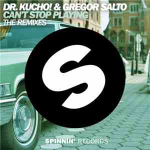 Dr. Kucho! & Gregor Salto - Can't Stop Playing (The Remixes)