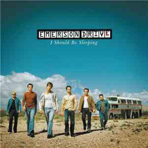 Emerson Drive - I Should Be Sleeping