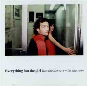 Everything But The Girl - Like The Deserts Miss The Rain