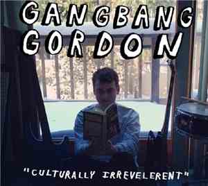 Gangbang Gordon - Culturally Irrevelerent