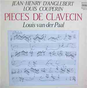 Jean-Henry d'Anglebert / Louis Couperin - Louis van der Paal - Pieces De Clavecin
