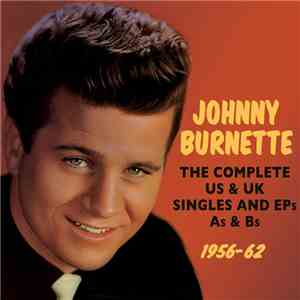 Johnny Burnette - The Complete US And UK Singles And EPs, A's And B's: 1956 ...