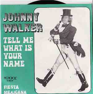 Johnny Walker  - Tell Me What Is Your Name