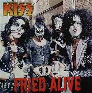 Kiss - Fried Alive!