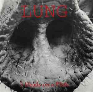 Lung - Three Heads On A Plate
