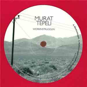 Murat Tepeli - Workinstrugglin