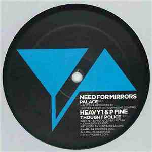 Need For Mirrors / Heavy1 & P Fine - Palace / Thought Police