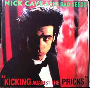 Nick Cave & The Bad Seeds - Kicking Against The Pricks