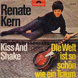 Renate Kern - Kiss And Shake / Die Welt Ist So Schön Wie Ein Traum