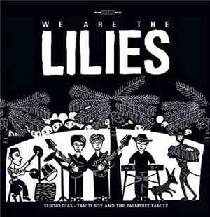 Sergio Dias - Tahiti Boy And The Palmtree Family - We Are The Lilies