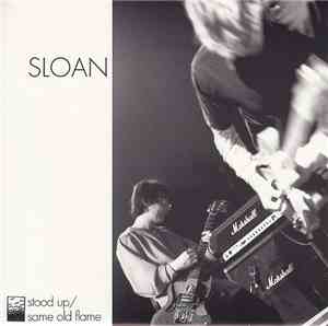 Sloan  - Stood Up / Same Old Flame