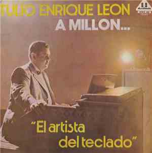 Tulio Enrique Leon - A Millon...