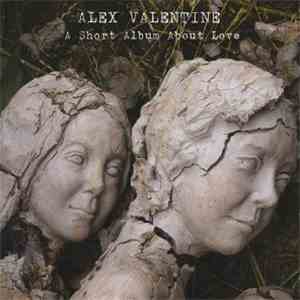 Alex Valentine - A Short Album About Love