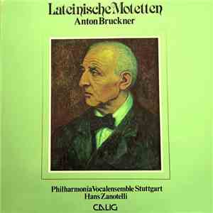 Anton Bruckner, Philharmonia Vocalensemble Stuttgart, Hans Zanotelli - Late ...