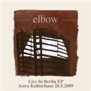 Elbow - Live In Berlin EP - Astra Kulturhaus 28.5.2009