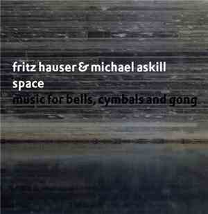 Fritz Hauser & Michael Askill - Space