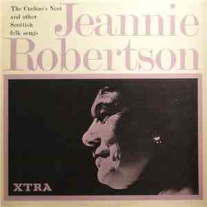 Jeannie Robertson - The Cuckoo's Nest & Other Scottish Folk Songs