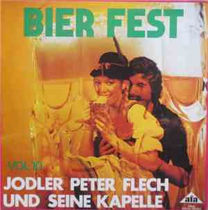 Jodler Peter Flech Und Seine Kapelle - Bier Fest Vol 10