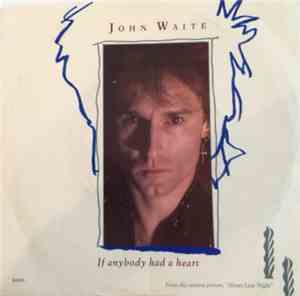 John Waite - If Anybody Had A Heart / Just Like Lovers