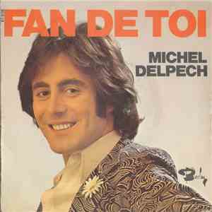 Michel Delpech - Fan De Toi
