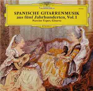 Narciso Yepes - Spanische Gitarrenmusik Aus Fünf Jahrhunderten, Vol. 1
