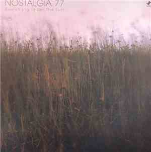Nostalgia 77 - Everything Under The Sun