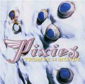 Pixies - Trompe Le Monde
