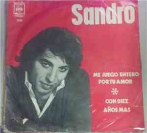 Sandro - Me juego entero por tu amor/Con diez años mas