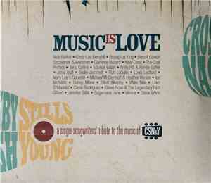 Various - Music Is Love - A Singer-Songwriters' Tribute To The Music Of CSN ...