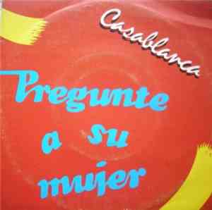 Casablanca  - Pregunte A Su Mujer