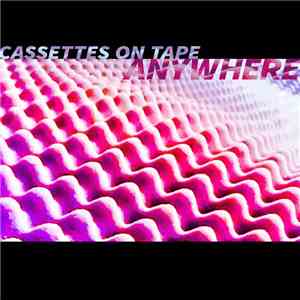 Cassettes On Tape - Anywhere