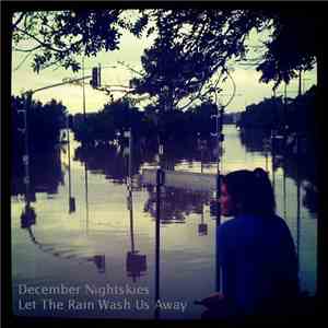 December Nightskies - Let The Rain Wash Us Away