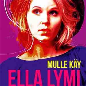 Ella Lymi - Mulle Käy