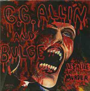 GG Allin And Bulge - Legalize Murder