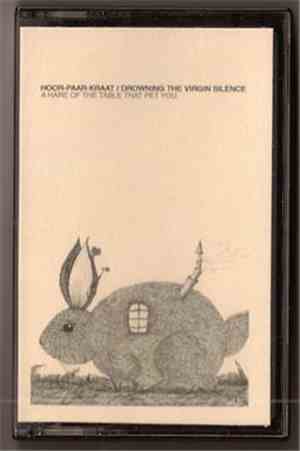 Hoor-paar-Kraat / Drowning The Virgin Silence - A Hare Of The Table That Pe ...