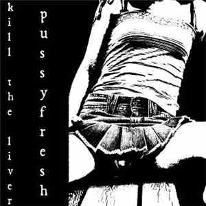 Kill The Liver - Pussyfresh