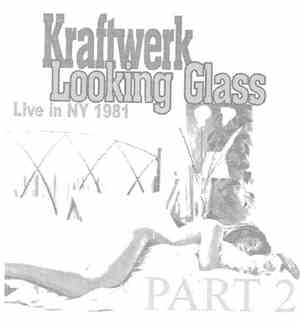 Kraftwerk - Looking Glass Part 2 (Live In N.Y. 1981)