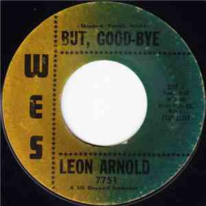 Leon Arnold - But, Good-Bye / Here's To The Girl