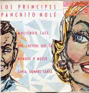 Los Príncipes / Panchito Nolé - Moliendo Café / Que Chevere Que Ta / Hombre ...