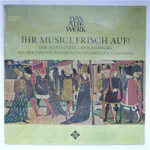 Monteverdi-Chor Hamburg - Ihr Musici, Frisch Auf! - Mit Berühmte Madrigalen ...
