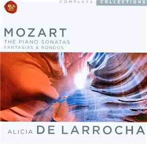 Mozart / Alicia De Larrocha - The Piano Sonatas • Fantasias & Rondos