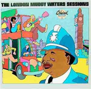 Muddy Waters - The London Muddy Waters Sessions