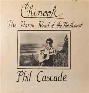 Phil Cascade - Chinook The Warm Wind Of The Northwest