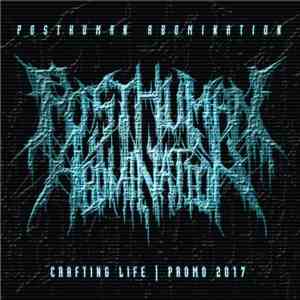 Posthuman Abomination - Crafting Life | Promo 2017