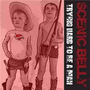 Scenic Belly - Trying Hard To Be A Man