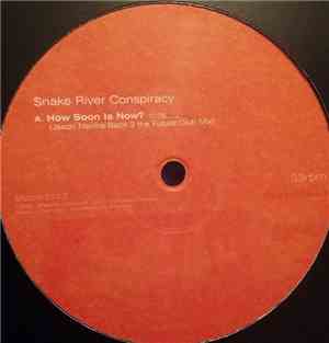 Snake River Conspiracy - How Soon Is Now?