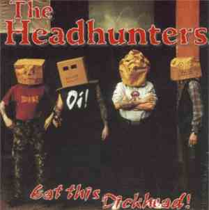 The Headhunters  - Eat This Dickhead!