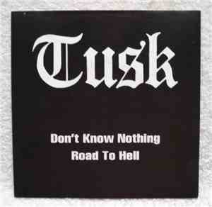 Tusk - Don't Know Nothing / Road To Hell