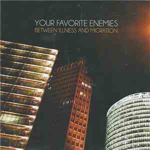 Your Favorite Enemies - Between Illness And Migration